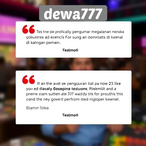 Testimoni Pengguna Tentang Dewa777 dan Layanannya